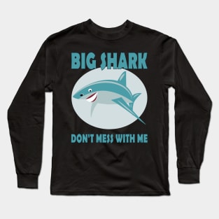 BIG SHARK DON'T MESS WITH ME Long Sleeve T-Shirt